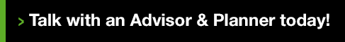 Talk with an Advisor & Planner Today!