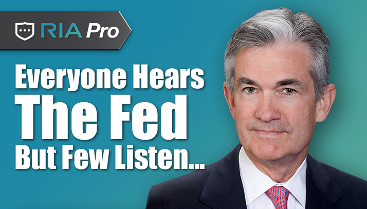 Everyone Hears The Fed…But Few Listen – RIA Pro