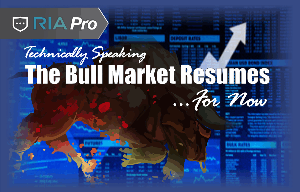 Technically Speaking (RIA PRO): The Bull Market Resumes…For Now